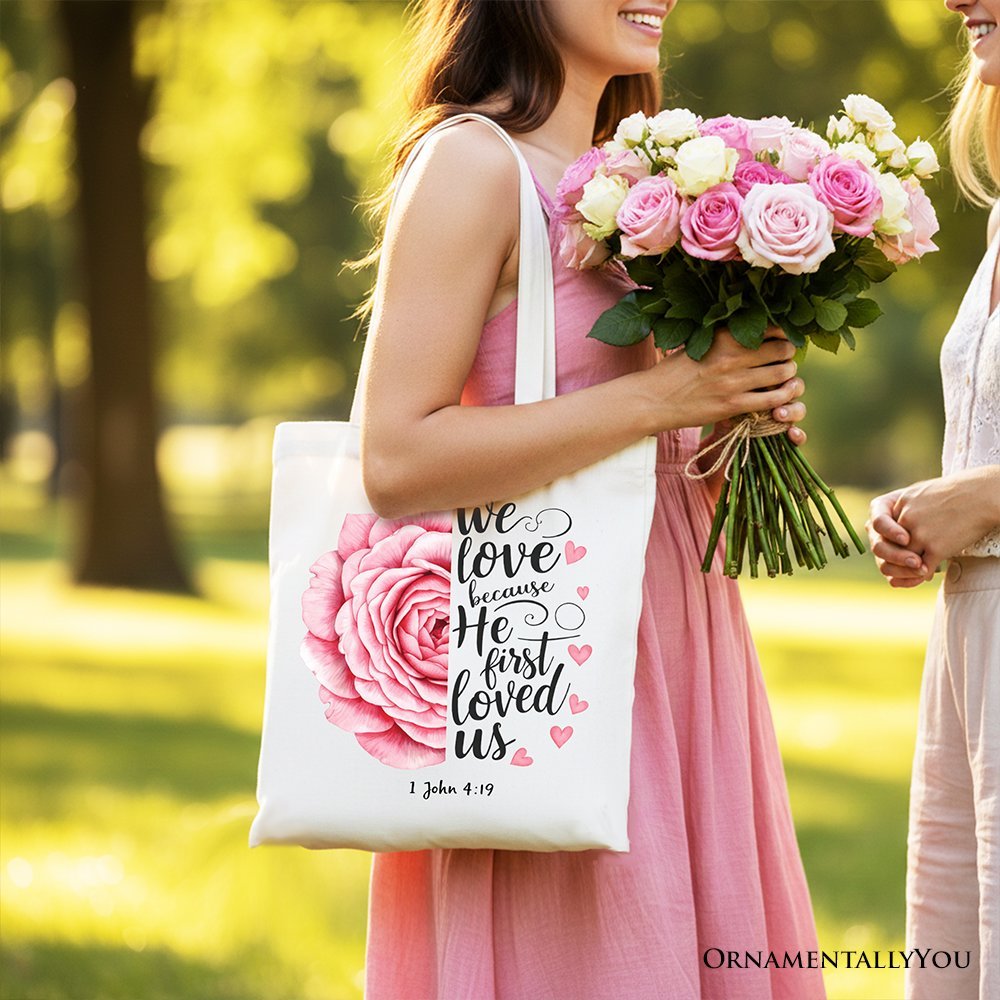 Christian Bible Verse Floral Rose Tote Bag, We Love Because He First Loved Us 1 John 4:19 Gift Shopper