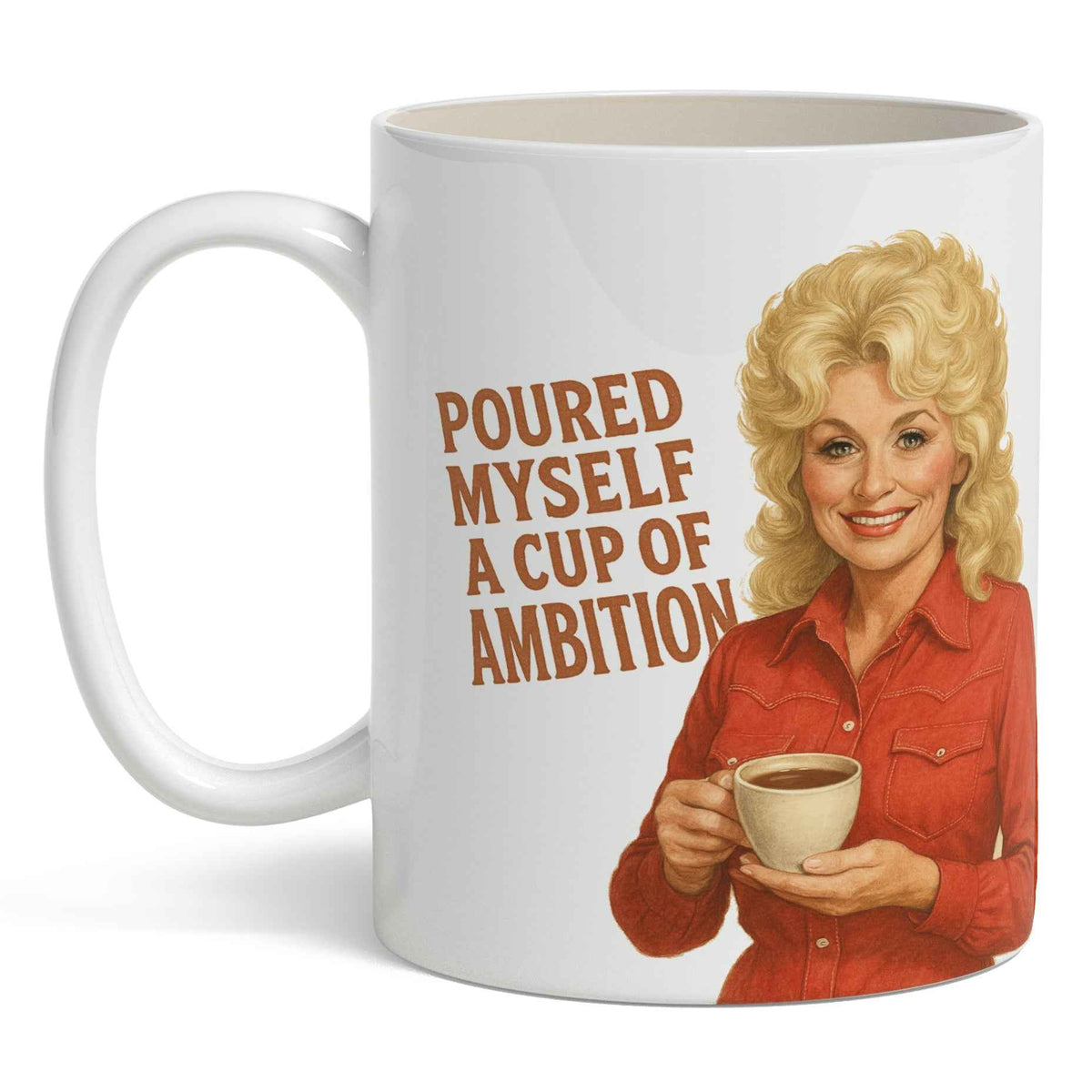 Poured Myself a Cup of Ambition Mug