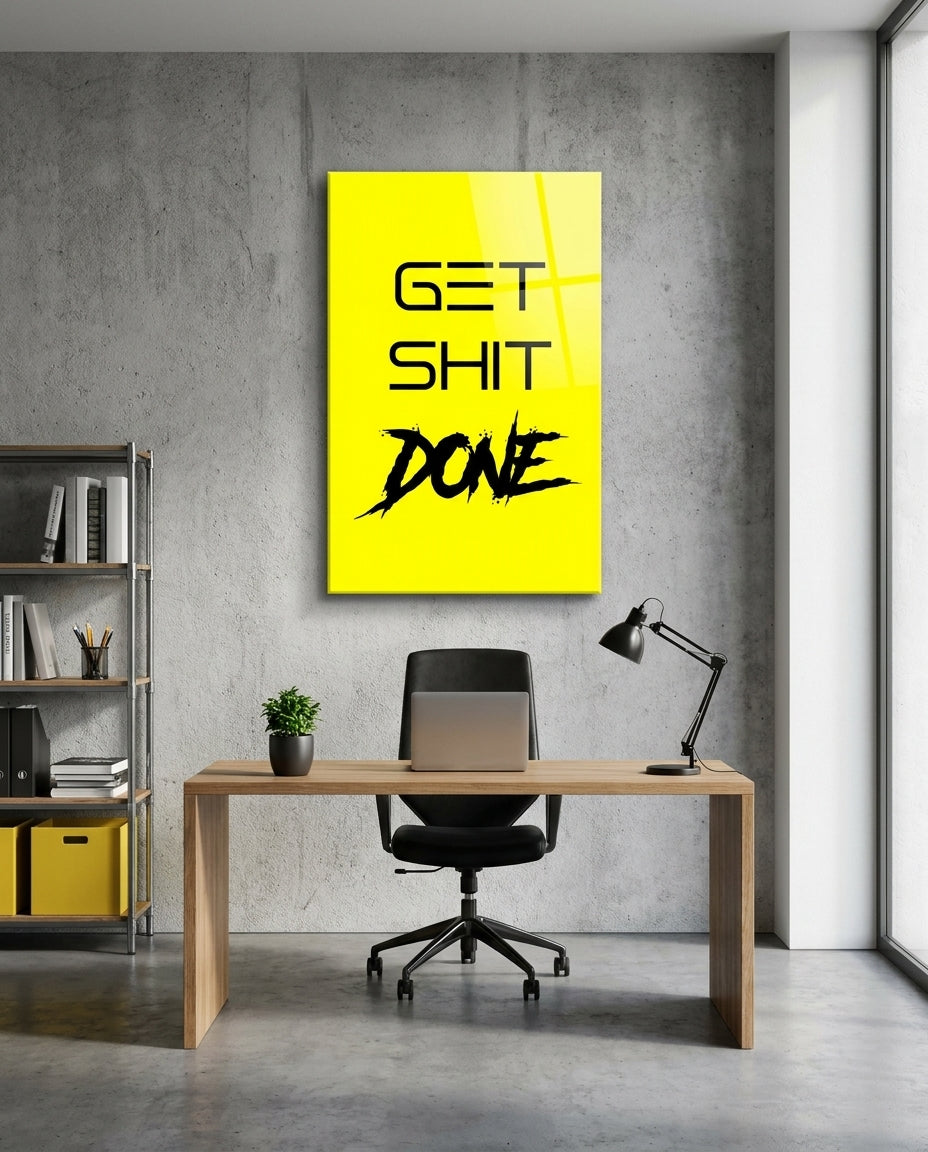 Get Shit Done Yellow Glass Wall Art