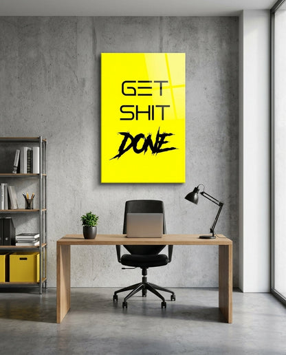 Get Shit Done Yellow Glass Wall Art
