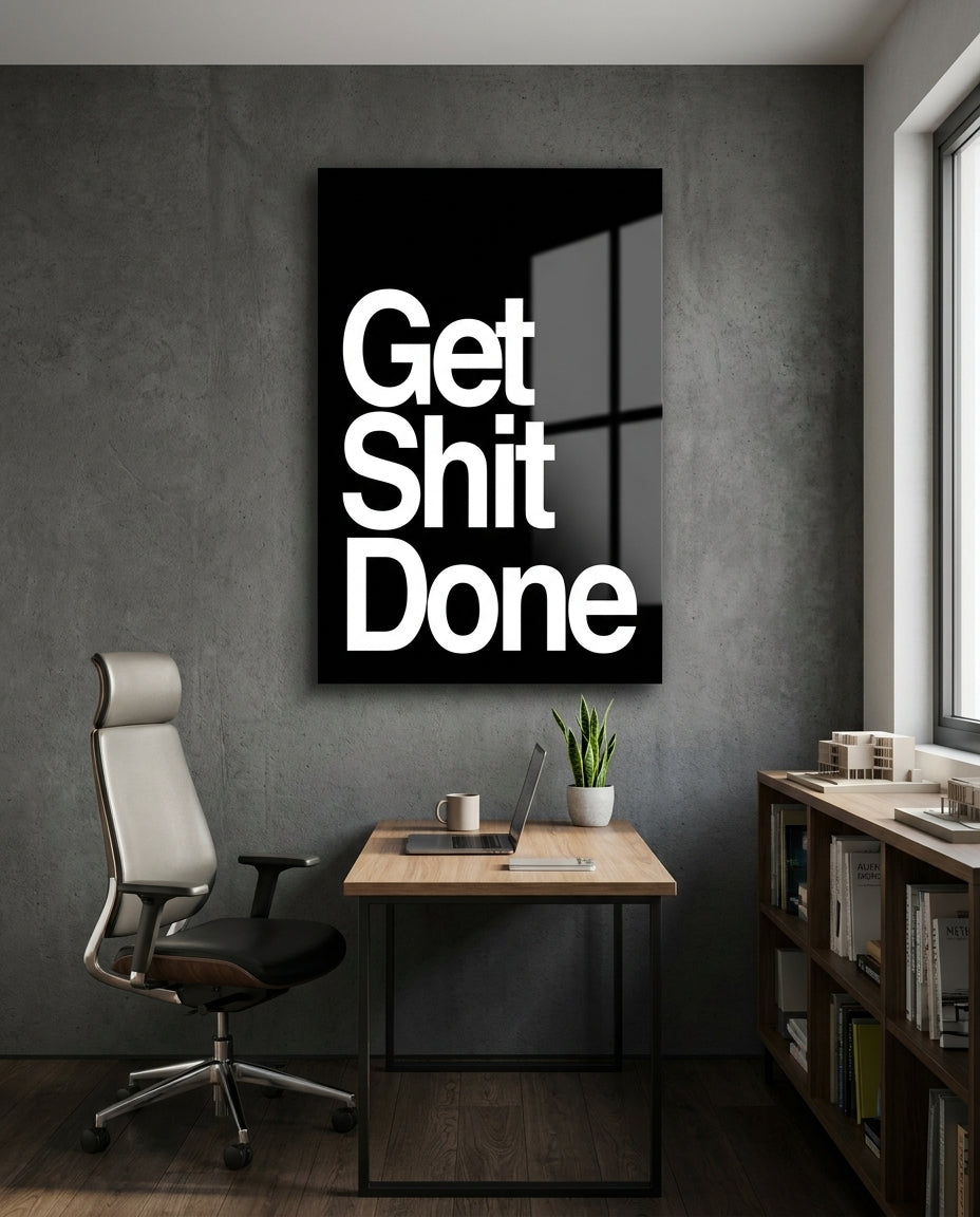 Get Shit Done Bold Black Glass Wall Art