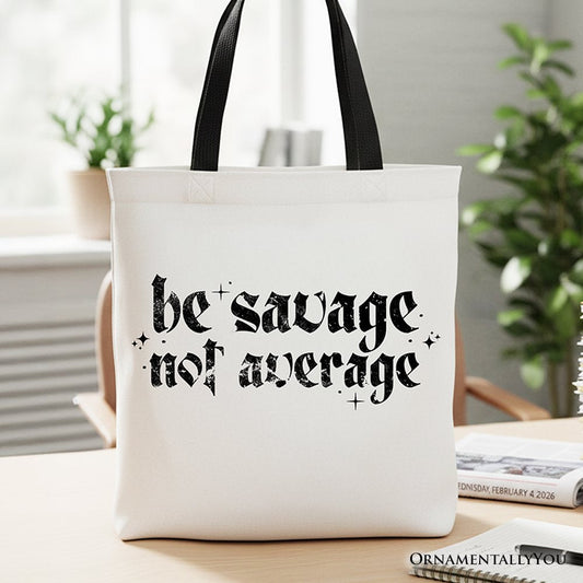 Be Savage Not Average Tote Bag, Grunge Snarky Self Love Gift Shopper - Shaketea