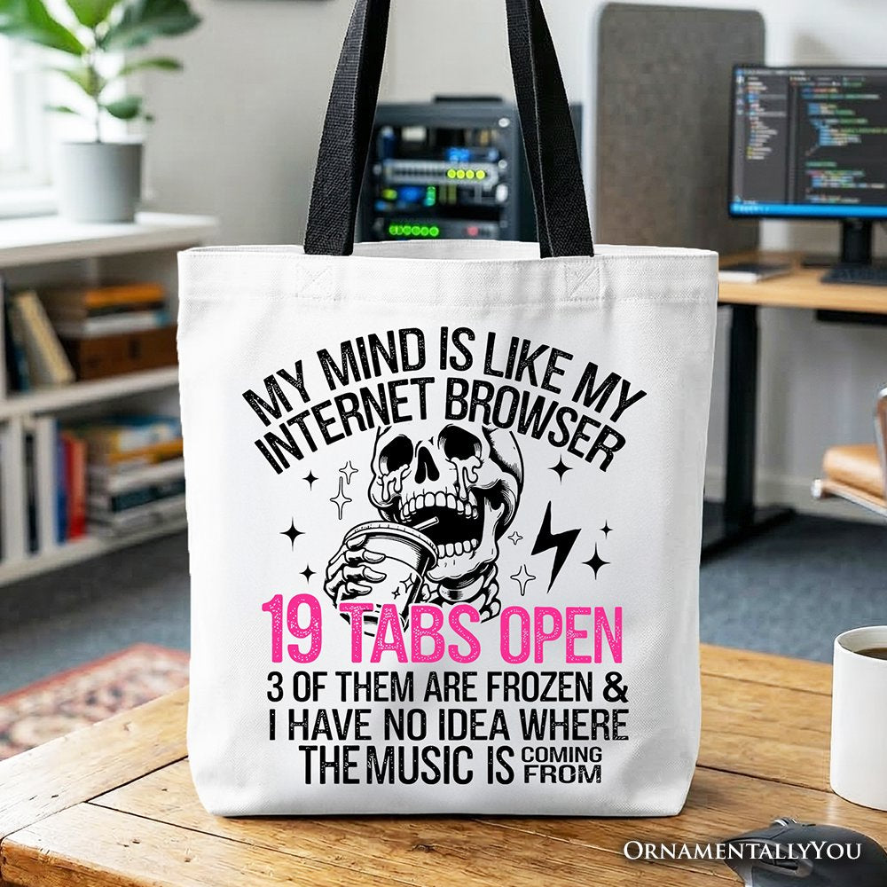 My Mind is Like My Internet Browser Tote Bag, Sassy Overstimulated Skeleton Funny Gift Shopper - Shaketea