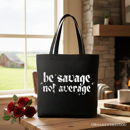 Be Savage Not Average Tote Bag, Grunge Snarky Self Love Gift Shopper - Shaketea