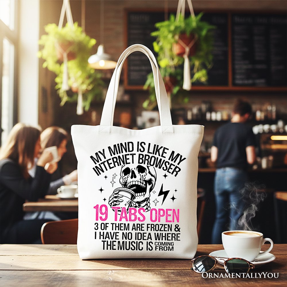 My Mind is Like My Internet Browser Tote Bag, Sassy Overstimulated Skeleton Funny Gift Shopper - Shaketea