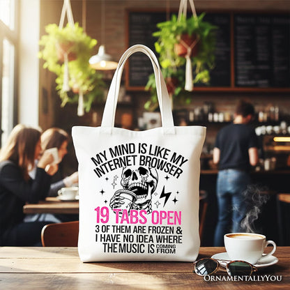 My Mind is Like My Internet Browser Tote Bag, Sassy Overstimulated Skeleton Funny Gift Shopper - Shaketea