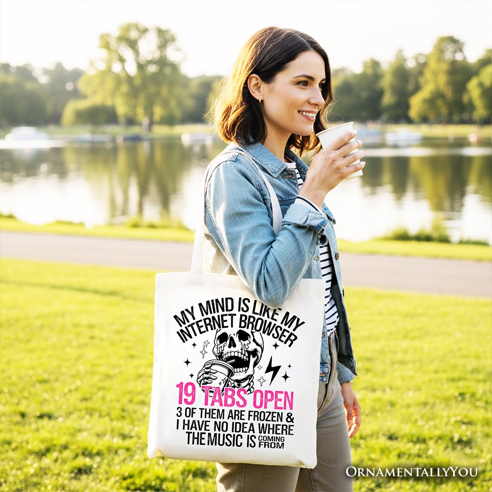 My Mind is Like My Internet Browser Tote Bag, Sassy Overstimulated Skeleton Funny Gift Shopper - Shaketea