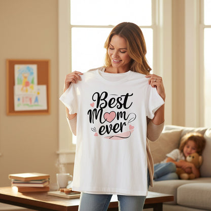 Best Mom Ever T Shirt Cotton Gift for Mother’s Day Birthday