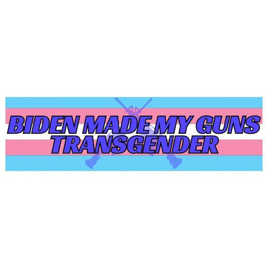 Biden Made My Guns Transgender