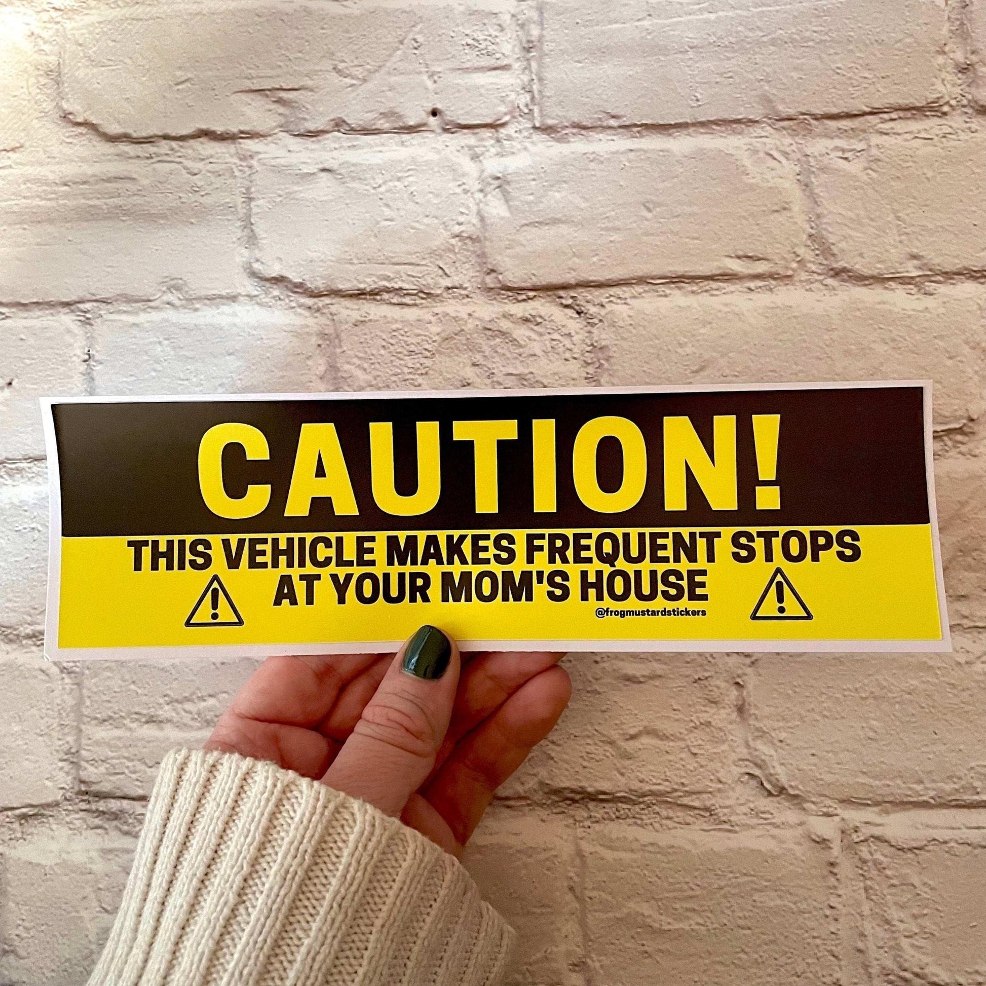 CAUTION! This Vehicle Makes Frequent Stops at Your Mom's House