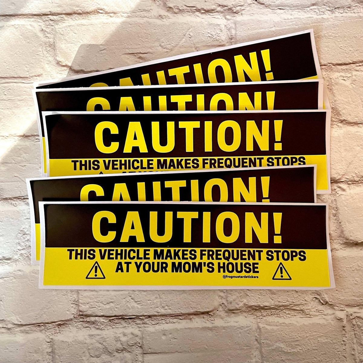 CAUTION! This Vehicle Makes Frequent Stops at Your Mom's House