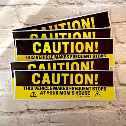 CAUTION! This Vehicle Makes Frequent Stops at Your Mom's House
