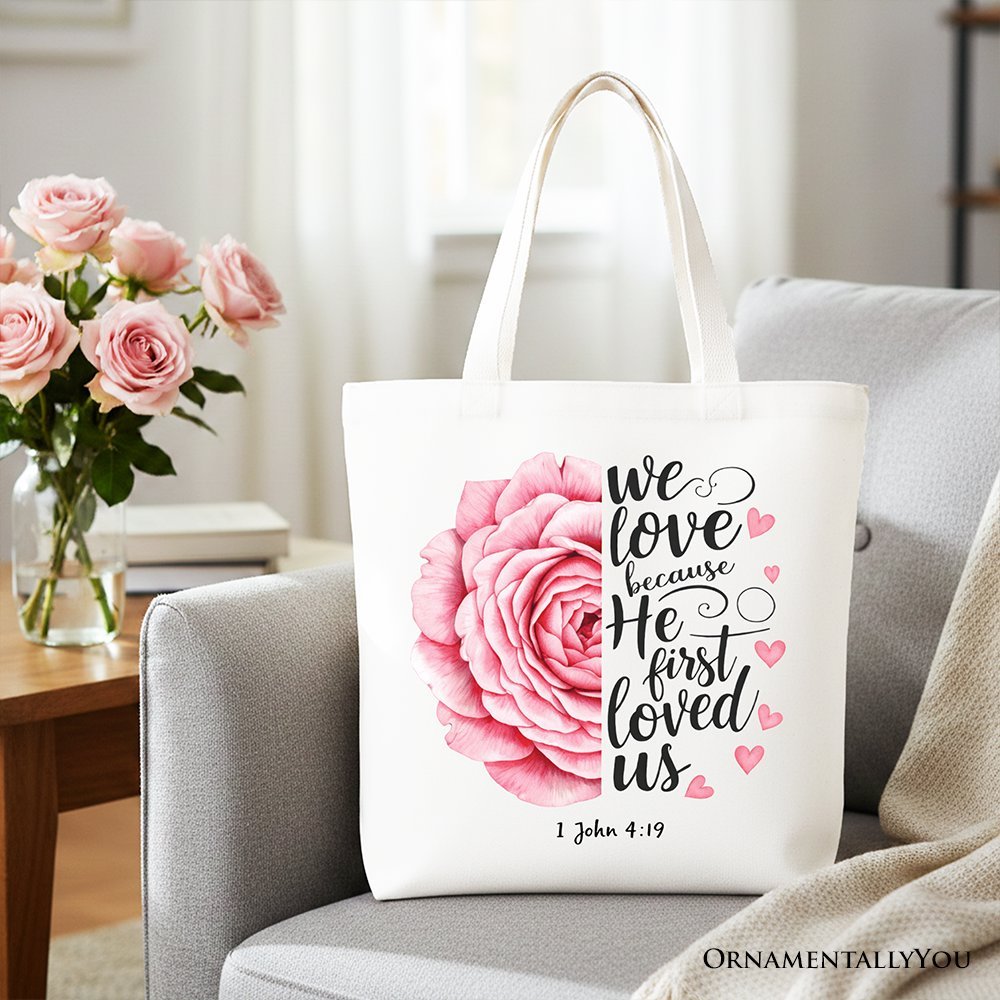 Christian Bible Verse Floral Rose Tote Bag, We Love Because He First Loved Us 1 John 4:19 Gift Shopper