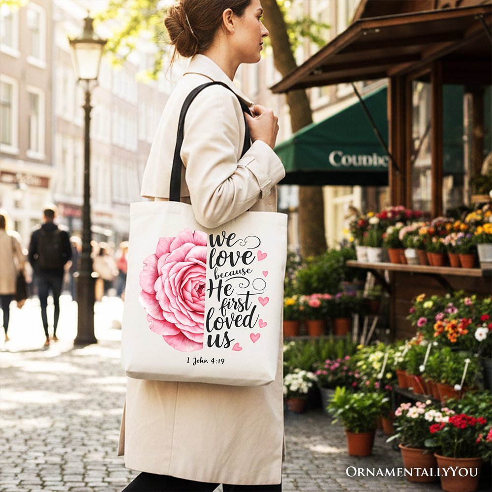 Christian Bible Verse Floral Rose Tote Bag, We Love Because He First Loved Us 1 John 4:19 Gift Shopper