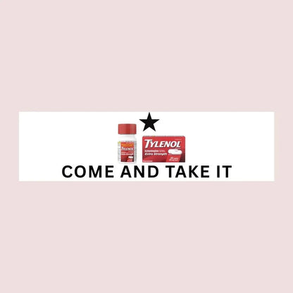 Come and Take It (Tylenol)