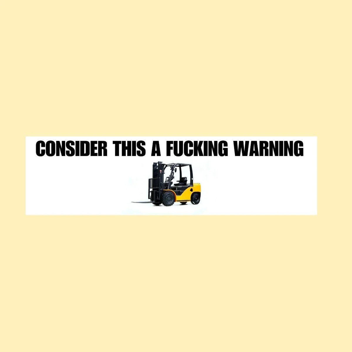 Consider This a F*cking Warning (Forklift)