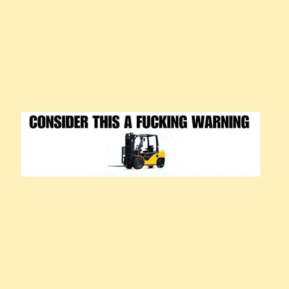 Consider This a F*cking Warning (Forklift)