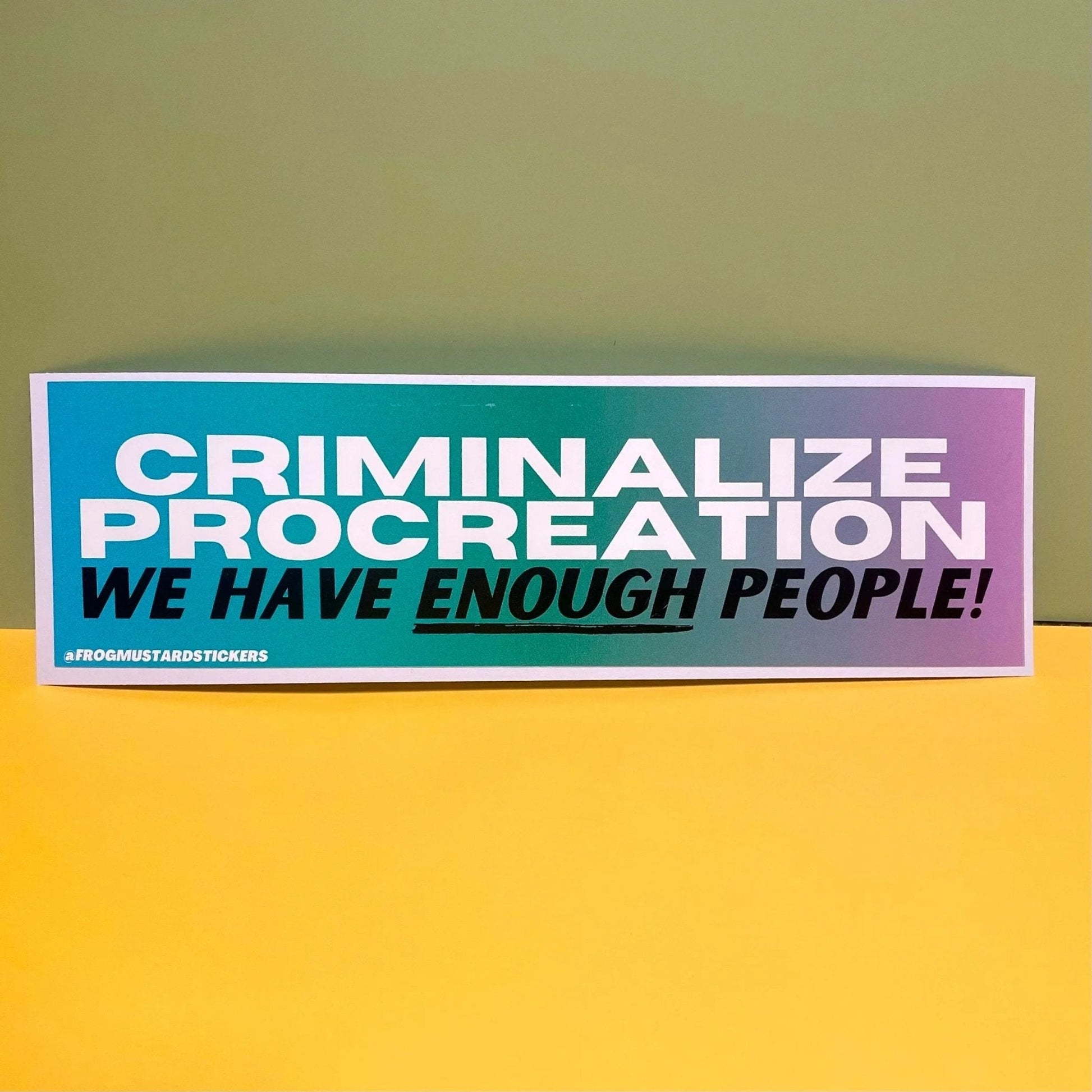 Criminalize Procreation - We Have Enough People