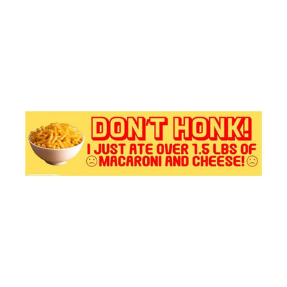 Don't Honk I just Ate Over 1.5 LBS of Macaroni and Cheese