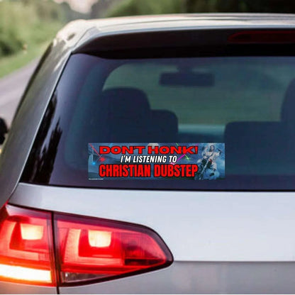 Don't Honk! I'm Listening to Christian Dubstep