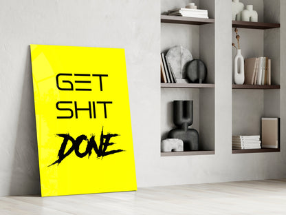 Get Shit Done Yellow Glass Wall Art
