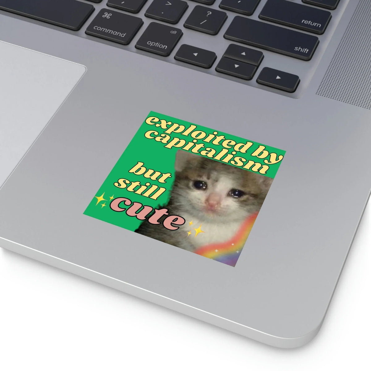 Exploited by Capitalism but Still Cute - Square Sticker