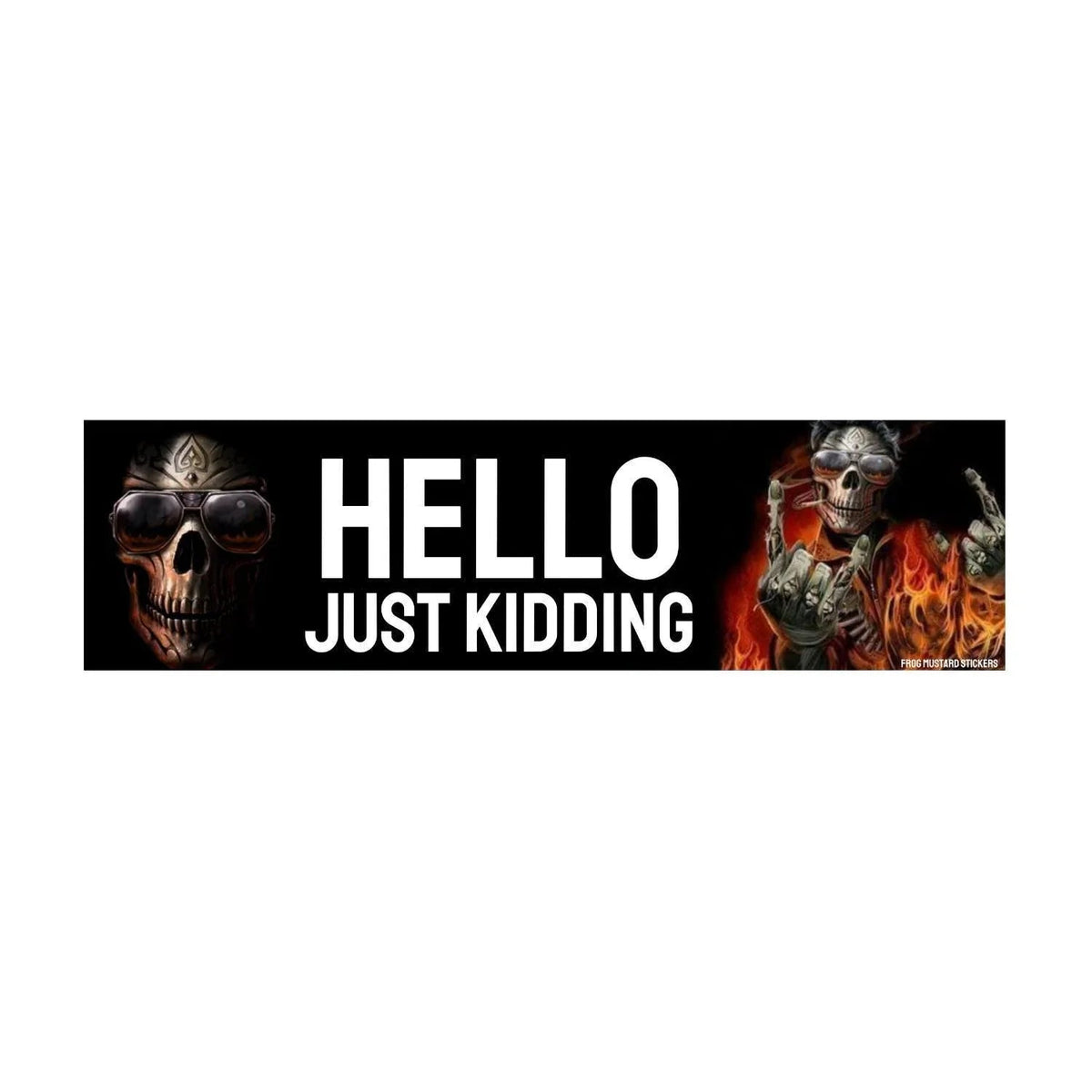 Hello. Just Kidding.