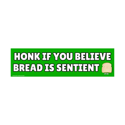 Honk if You Believe Bread is Sentient