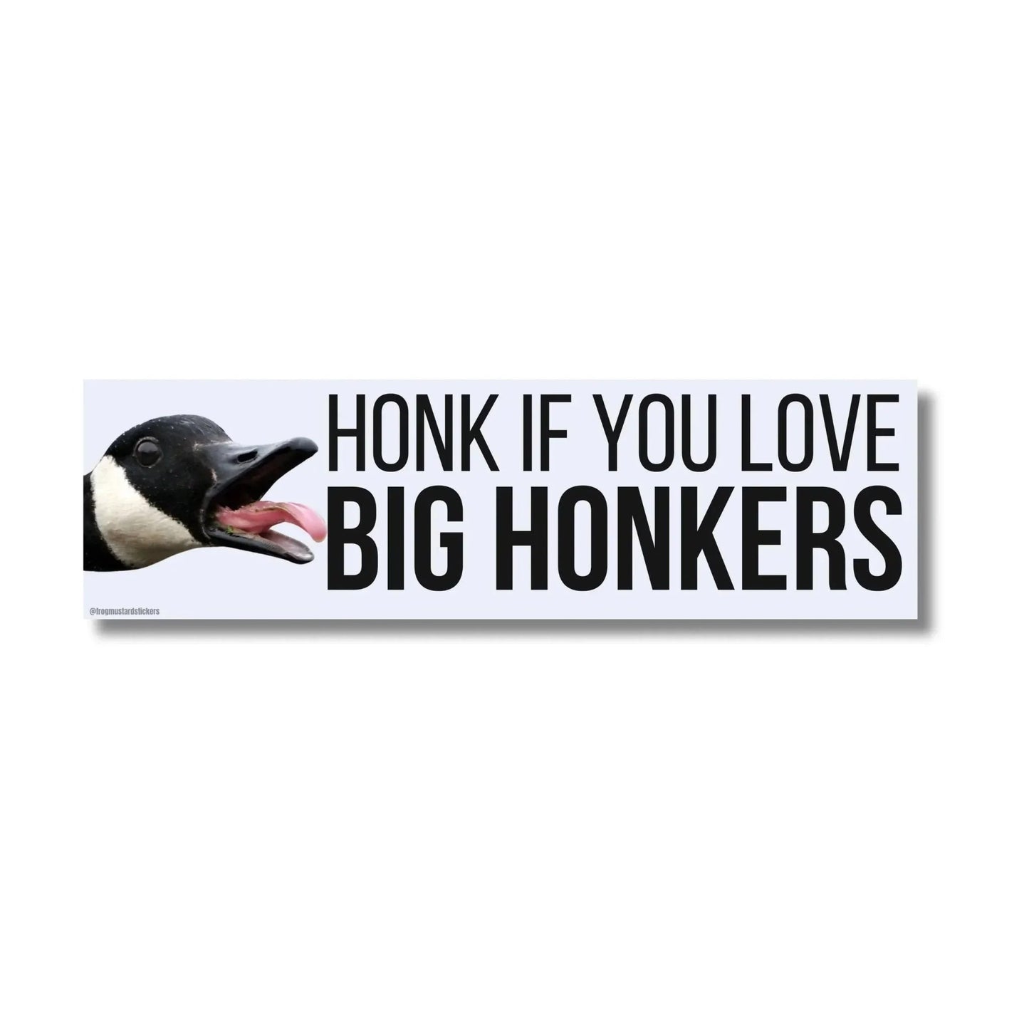 Honk If You Love Big Honkers (Goose)