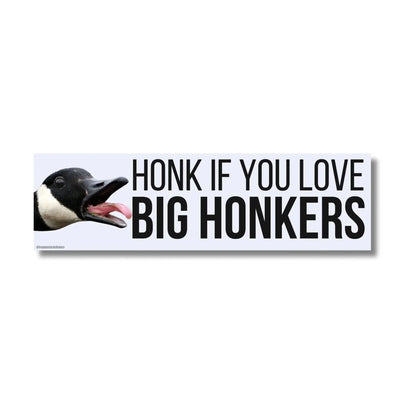 Honk If You Love Big Honkers (Goose)