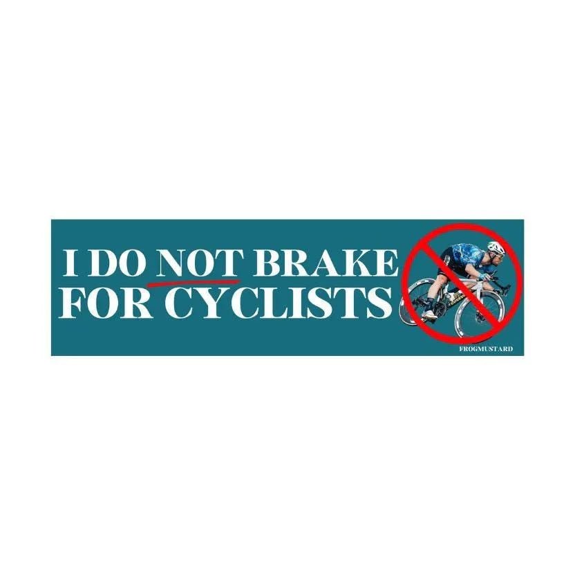 I Do Not Brake for Cyclists!