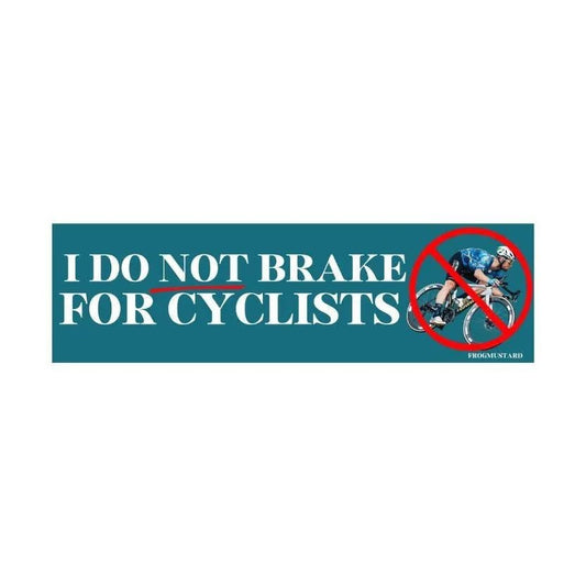 I Do Not Brake for Cyclists!