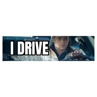 I Drive - Ryan Gosling Drive