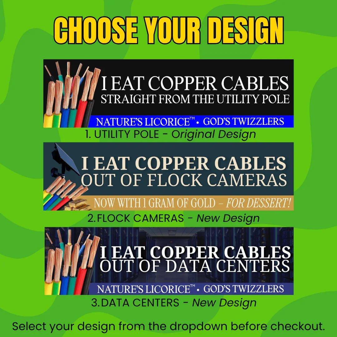I Eat Copper Cables (Nature's Licorice TM) | 3 Design Options (Utility Pole, Data Centers, or Flock Cameras)