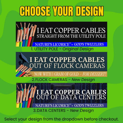I Eat Copper Cables (Nature's Licorice TM) | 3 Design Options (Utility Pole, Data Centers, or Flock Cameras)