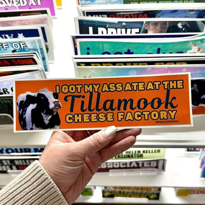 I Got My Ass Ate at the Tillamook Cheese Factory