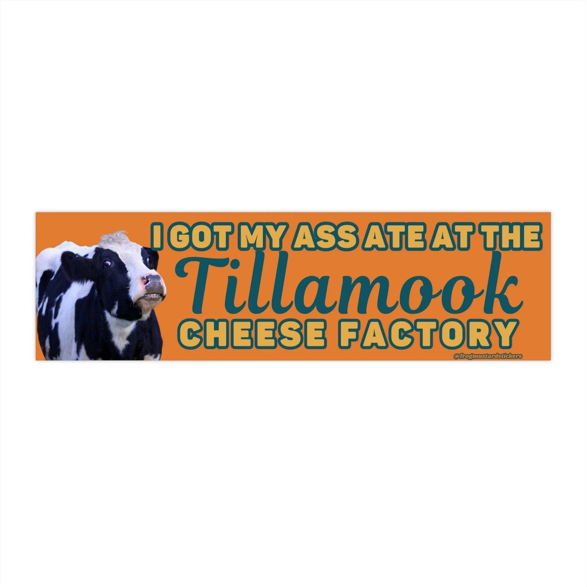 I Got My Ass Ate at the Tillamook Cheese Factory