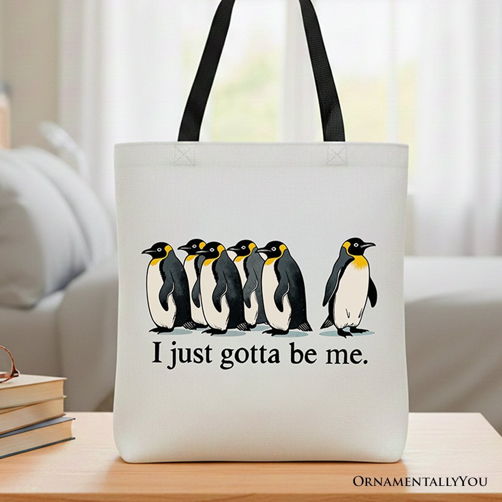 I Just Gotta Be Me Penguin Tote Bag, Funny Self-Love Meme Gift Shopper
