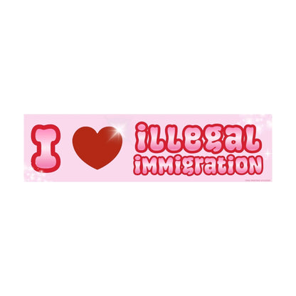 I Love Illegal Immigration