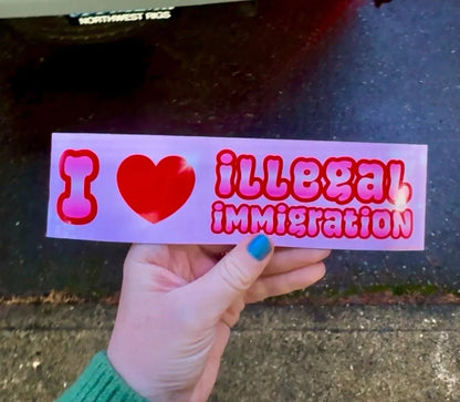 I Love Illegal Immigration