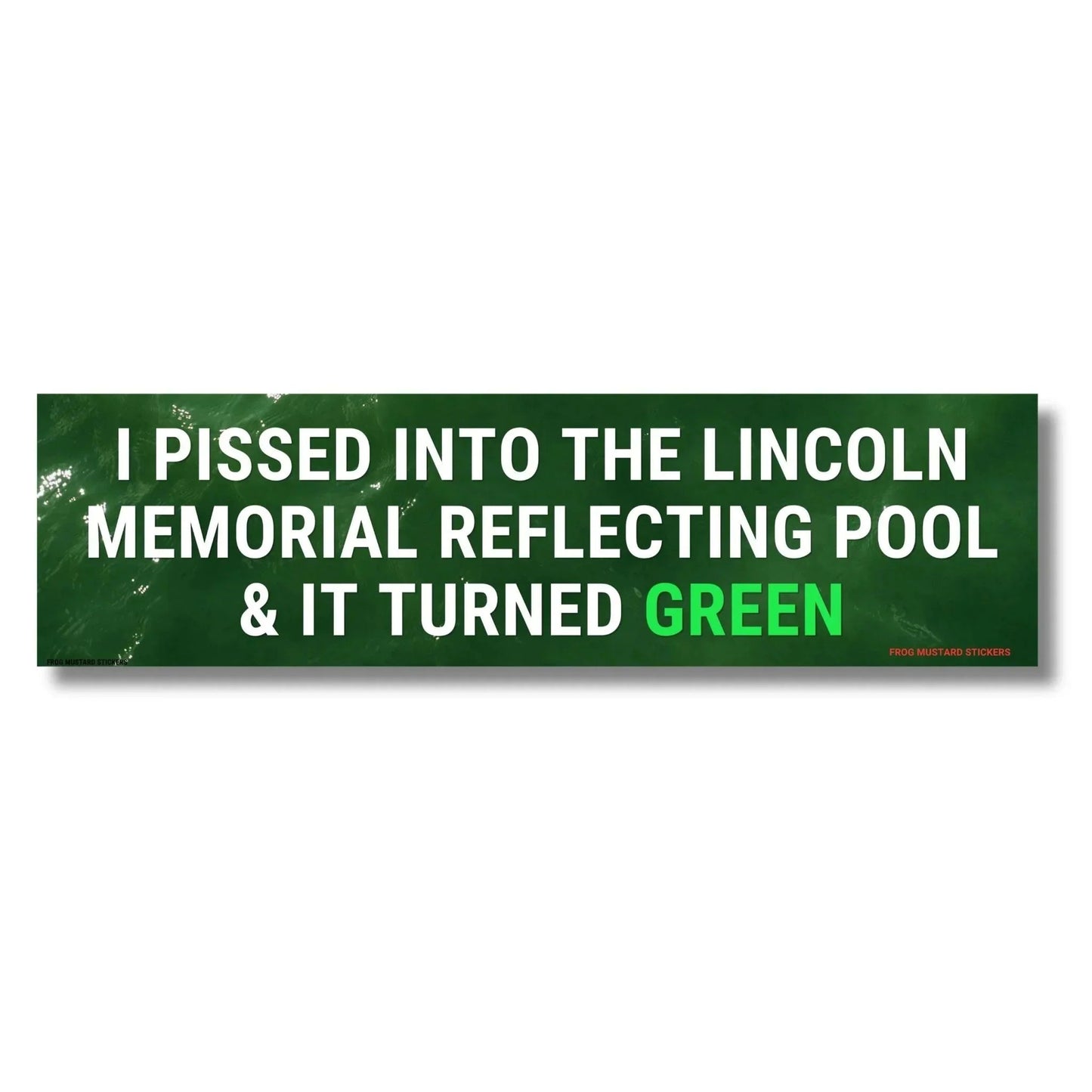 I Pissed Into the Lincoln Memorial Reflecting Pool & it Turned Green
