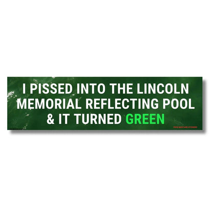 I Pissed Into the Lincoln Memorial Reflecting Pool & it Turned Green