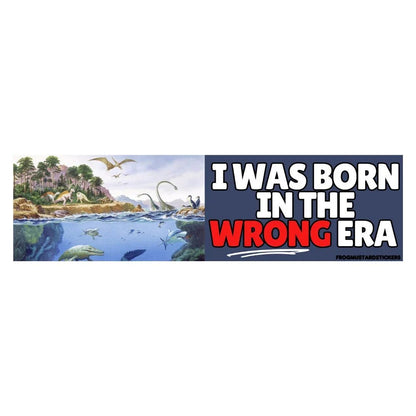 I Was Born in the Wrong Era (Phanerozoic Eon)