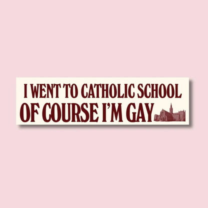 I Went to Catholic School, Of Course I'm Gay