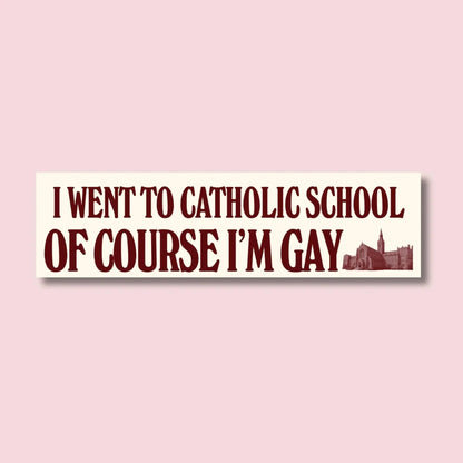 I Went to Catholic School, Of Course I'm Gay