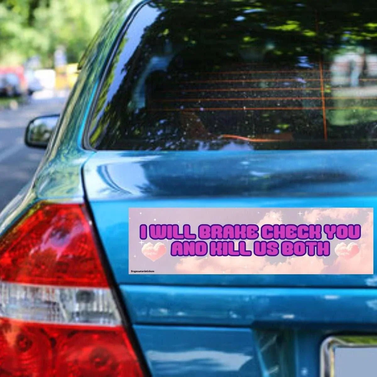 I Will Brake Check You and Kill Us Both