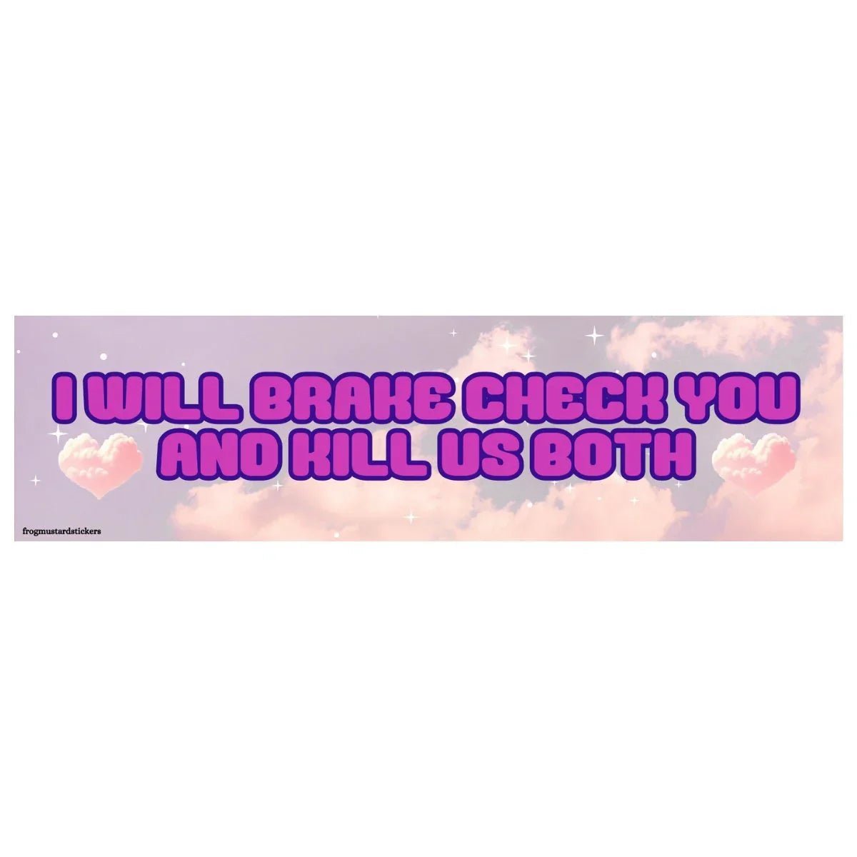 I Will Brake Check You and Kill Us Both