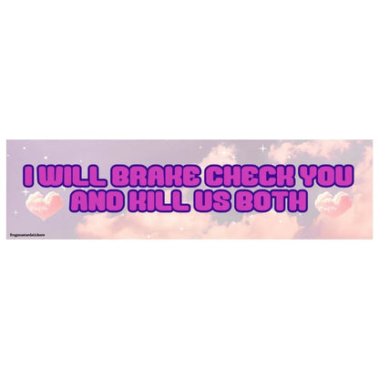 I Will Brake Check You and Kill Us Both