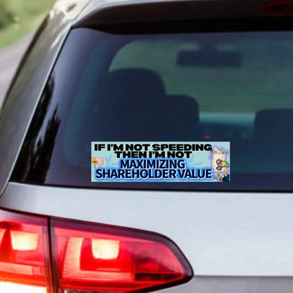 If I'm Not Speeding, Then I'm Not Maximizing Shareholder Value