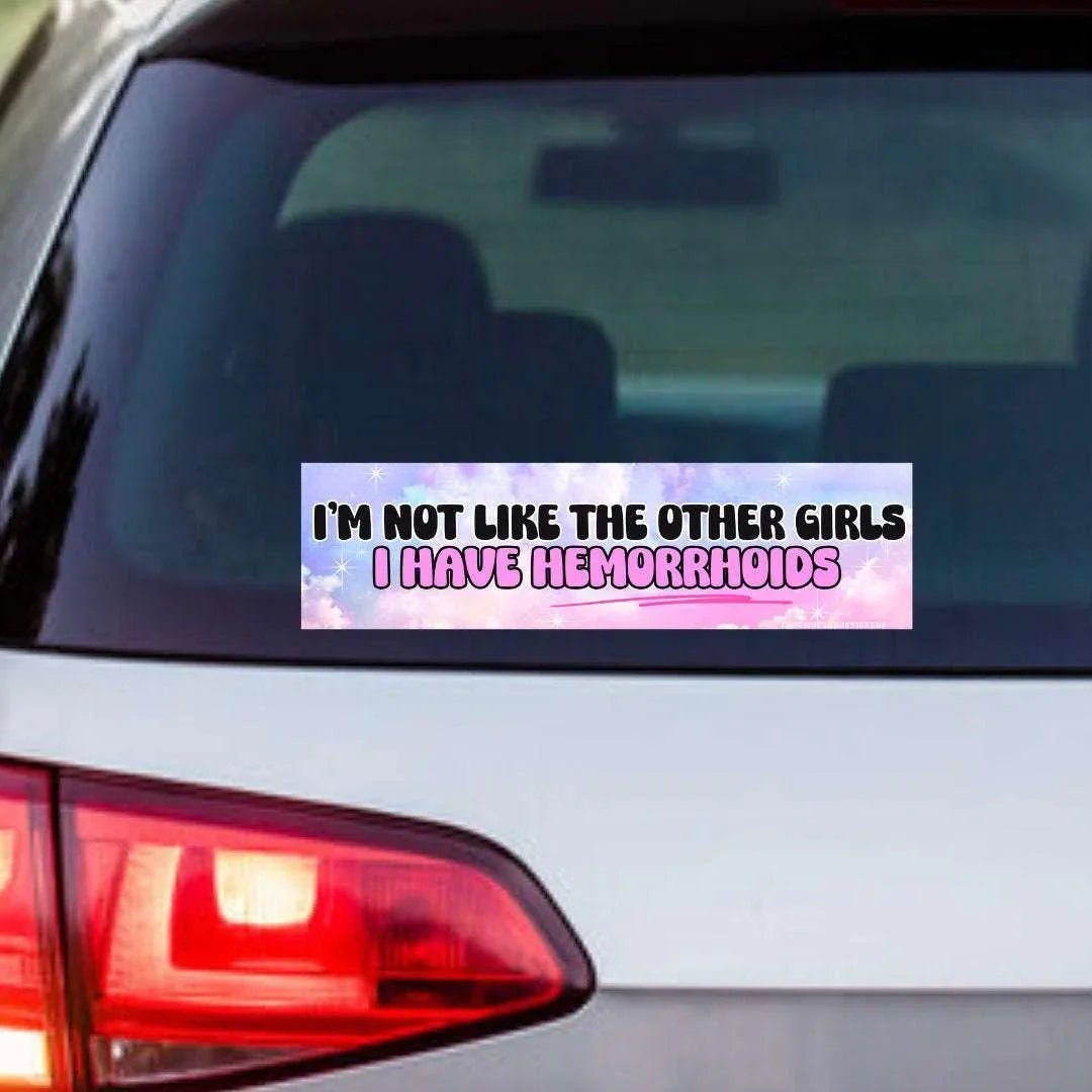 I'm Not Like the Other Girls, I Have Hemorrhoids!